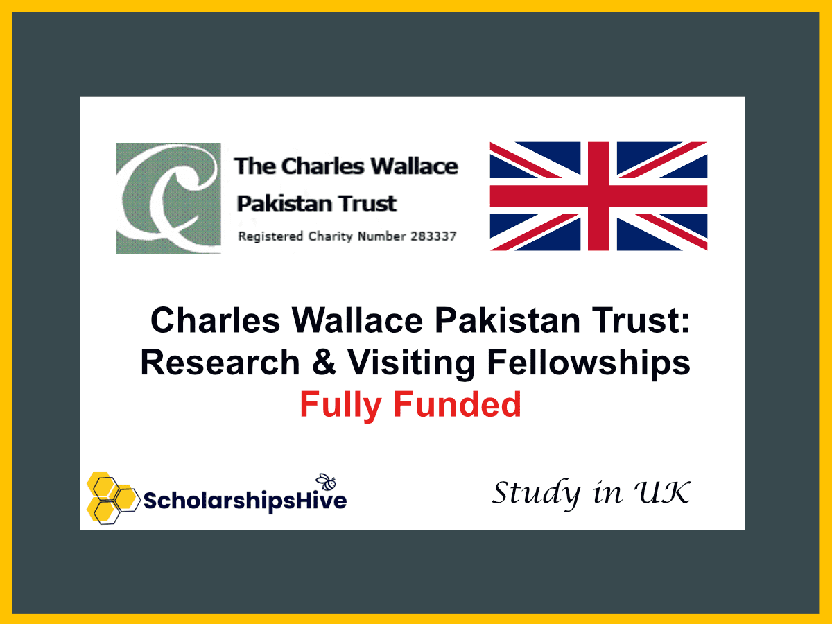 Charles Wallace Pakistan Trust: Fully Funded Research & Visiting Fellowships in the UK