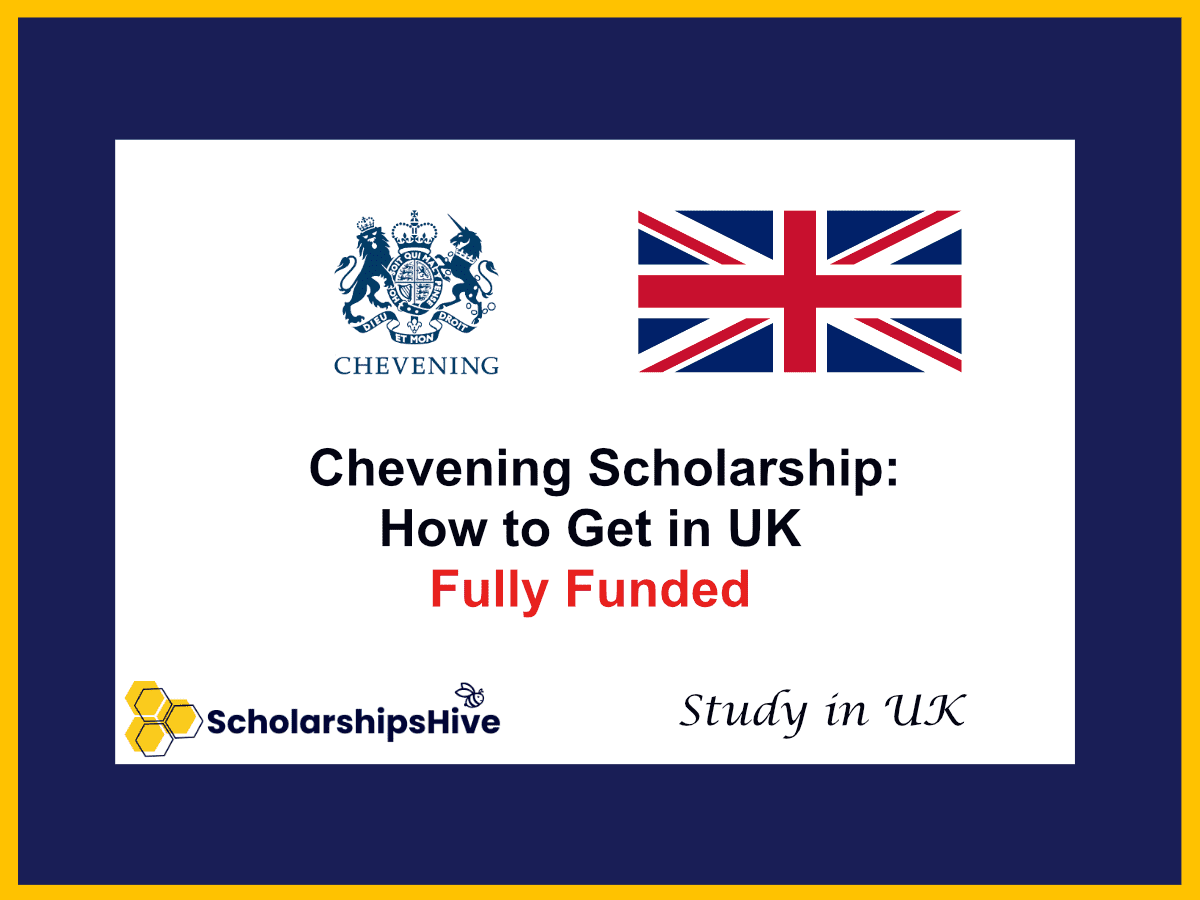 Chevening Scholarship: How to Get Fully Funded in UK