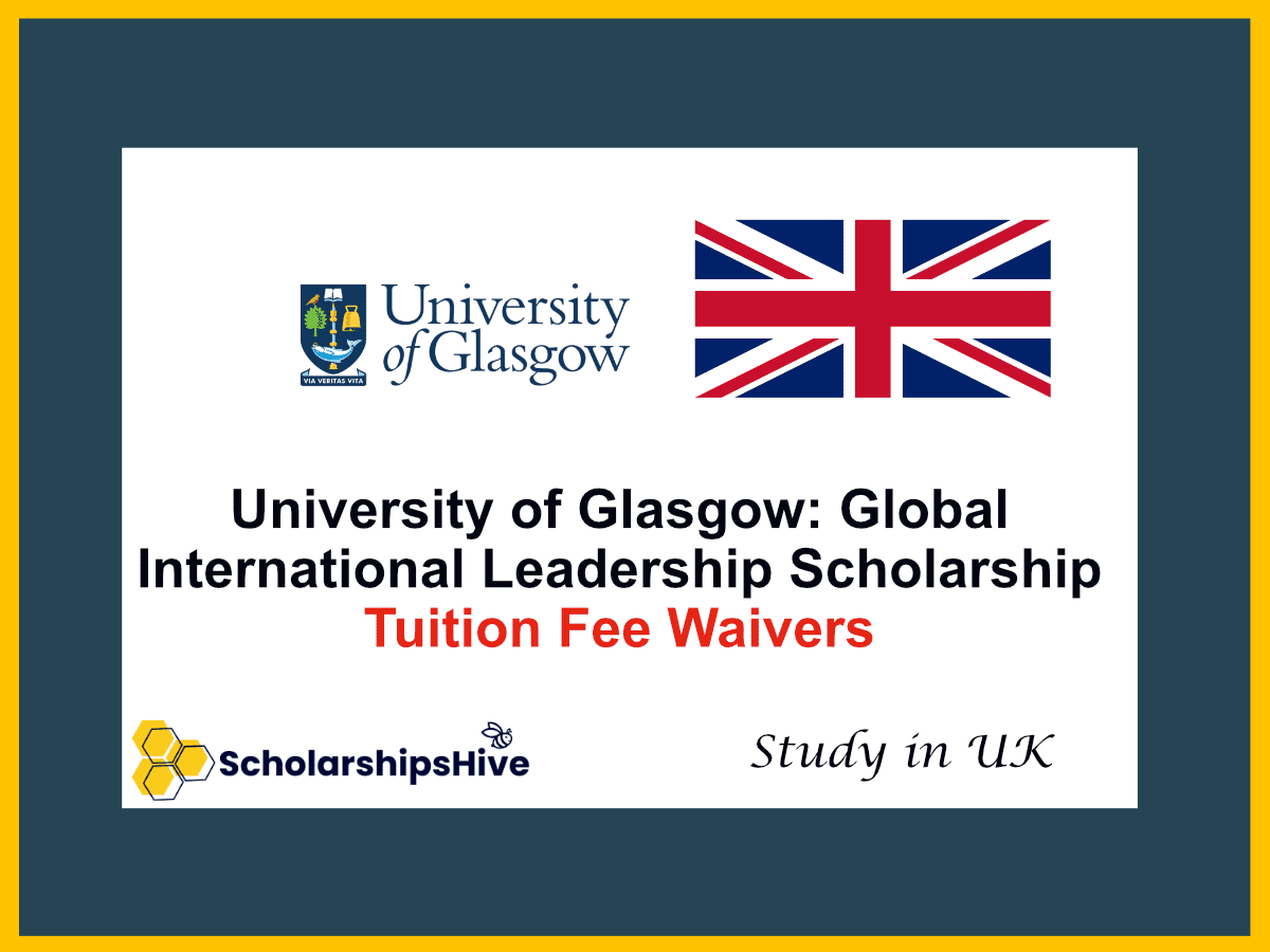 University of Glasgow: Global International Leadership Scholarships | Postgraduate Master's Tuition Fee Waivers, UK