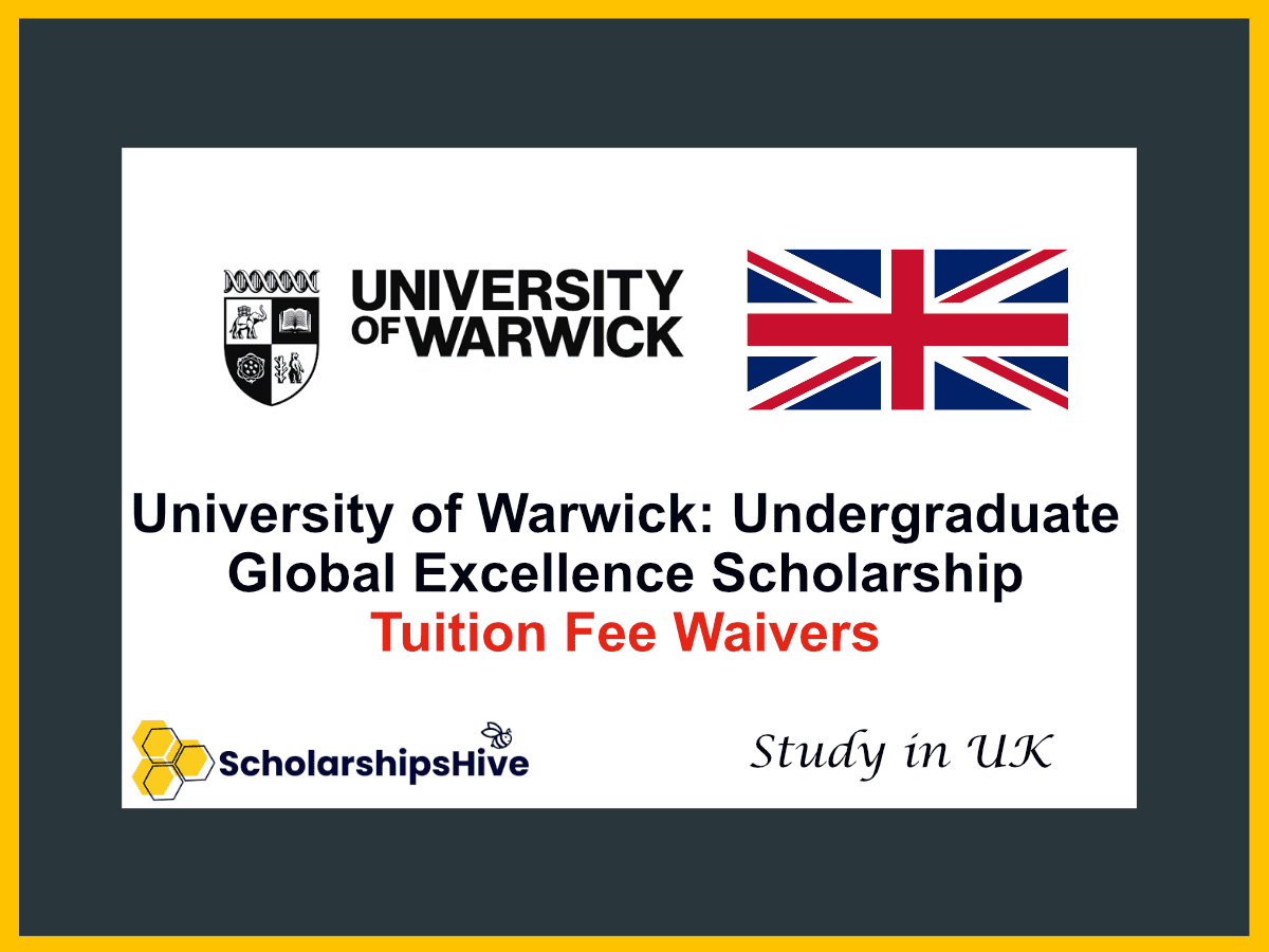 University of Warwick: Undergraduate Global Excellence Scholarship, UK | Tuition Fee Waivers
