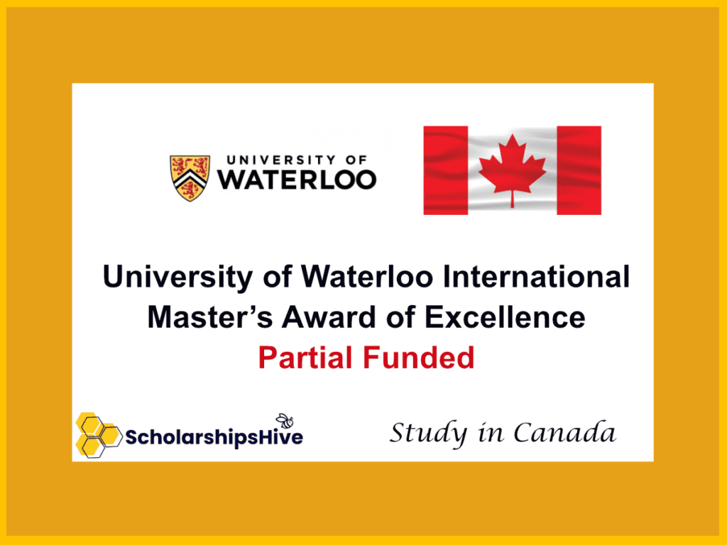 University of Waterloo International Master’s Award of Excellence (IMAE), Canada: Partial Funding