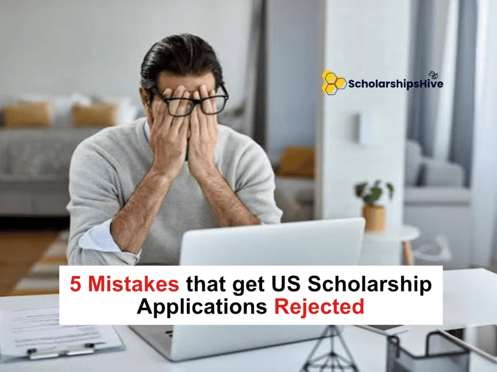 5 Mistakes that get US Scholarship Applications Rejected: Fully Funded Grants