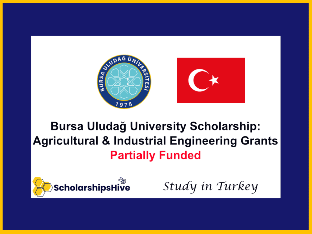 Bursa Uludağ University Scholarship: Agricultural and Industrial Engineering Grants, Turkey | Partially Funded
