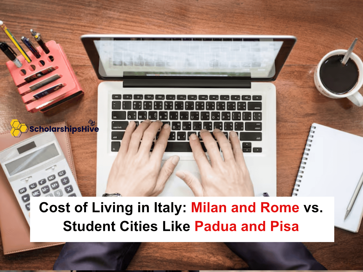 Cost of Living in Italy: Milan and Rome vs. Student Cities Like Padua and Pisa