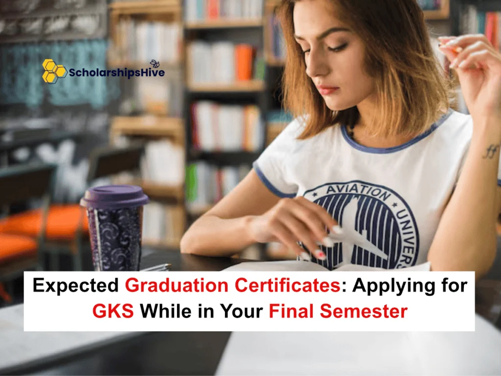 Expected Graduation Certificates: Applying for GKS While in Your Final Semester