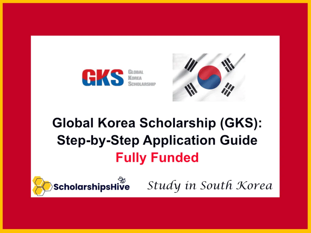Global Korea Scholarship (GKS): Step-by-Step Application Guide, South Korea | Fully Funded
