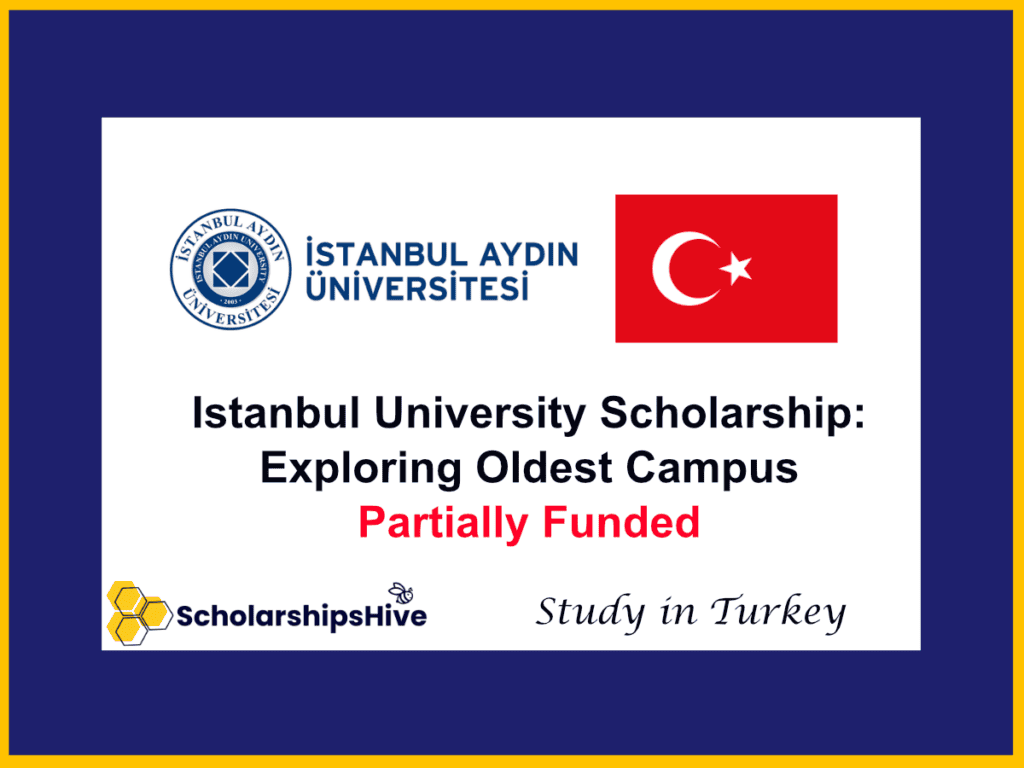 Istanbul University Scholarship: Exploring Turkey's Oldest Campus with a Full Ride | Partially Funded