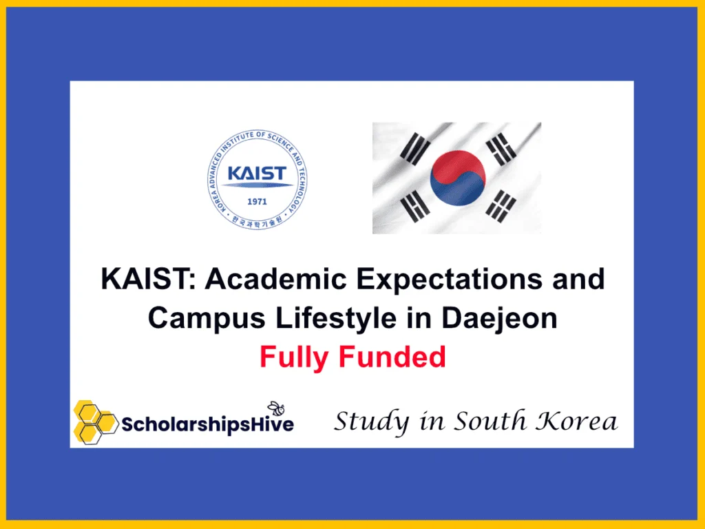 KAIST: Academic Expectations and Campus Lifestyle at Korea’s Top Tech Hub in Daejeon | Fully Funded