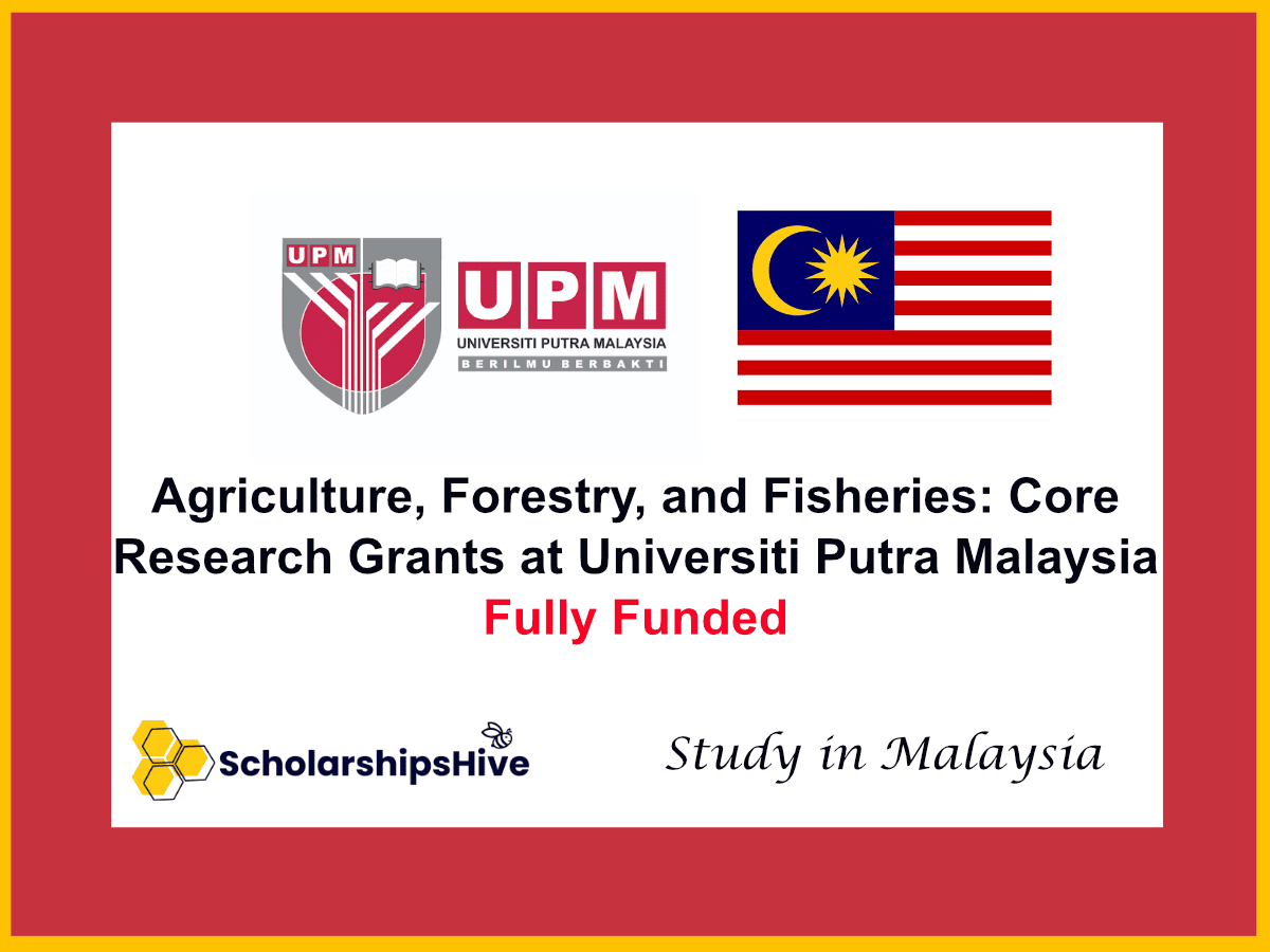 Agriculture, Forestry, and Fisheries: Core Research Grants at Universiti Putra Malaysia (UPM), Malaysia | Fully Funded