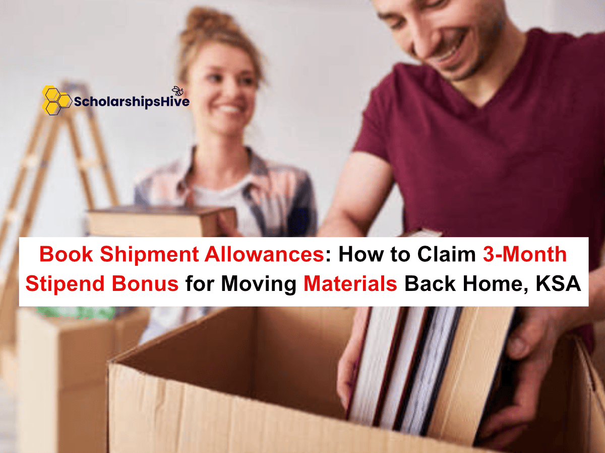 Book Shipment Allowances: How to Claim the 3-Month Stipend Bonus for Moving Materials Back Home, Saudi Arabia | Fully Funded