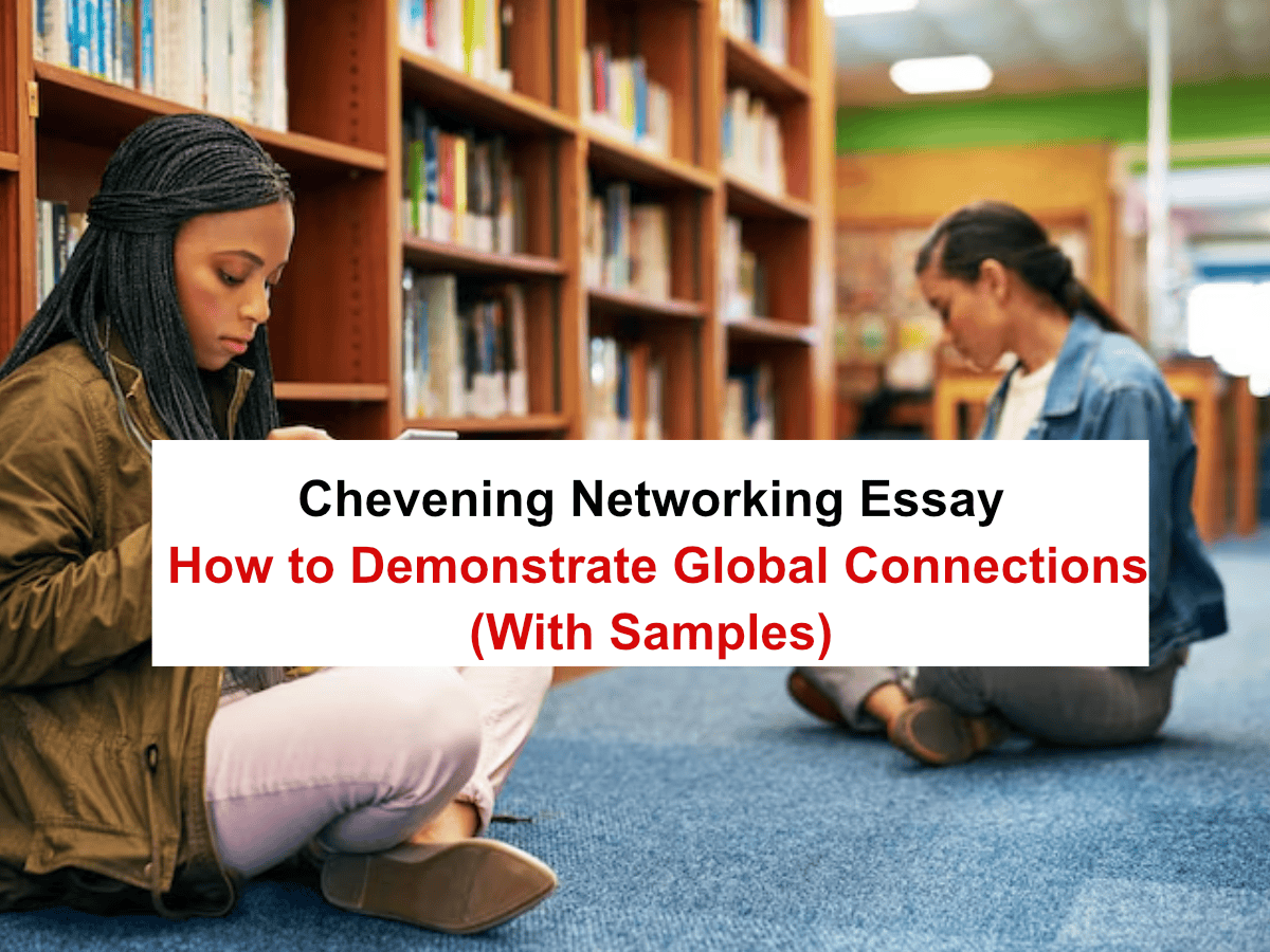 Chevening Networking Essay: How to Demonstrate Global Connections (With Samples)