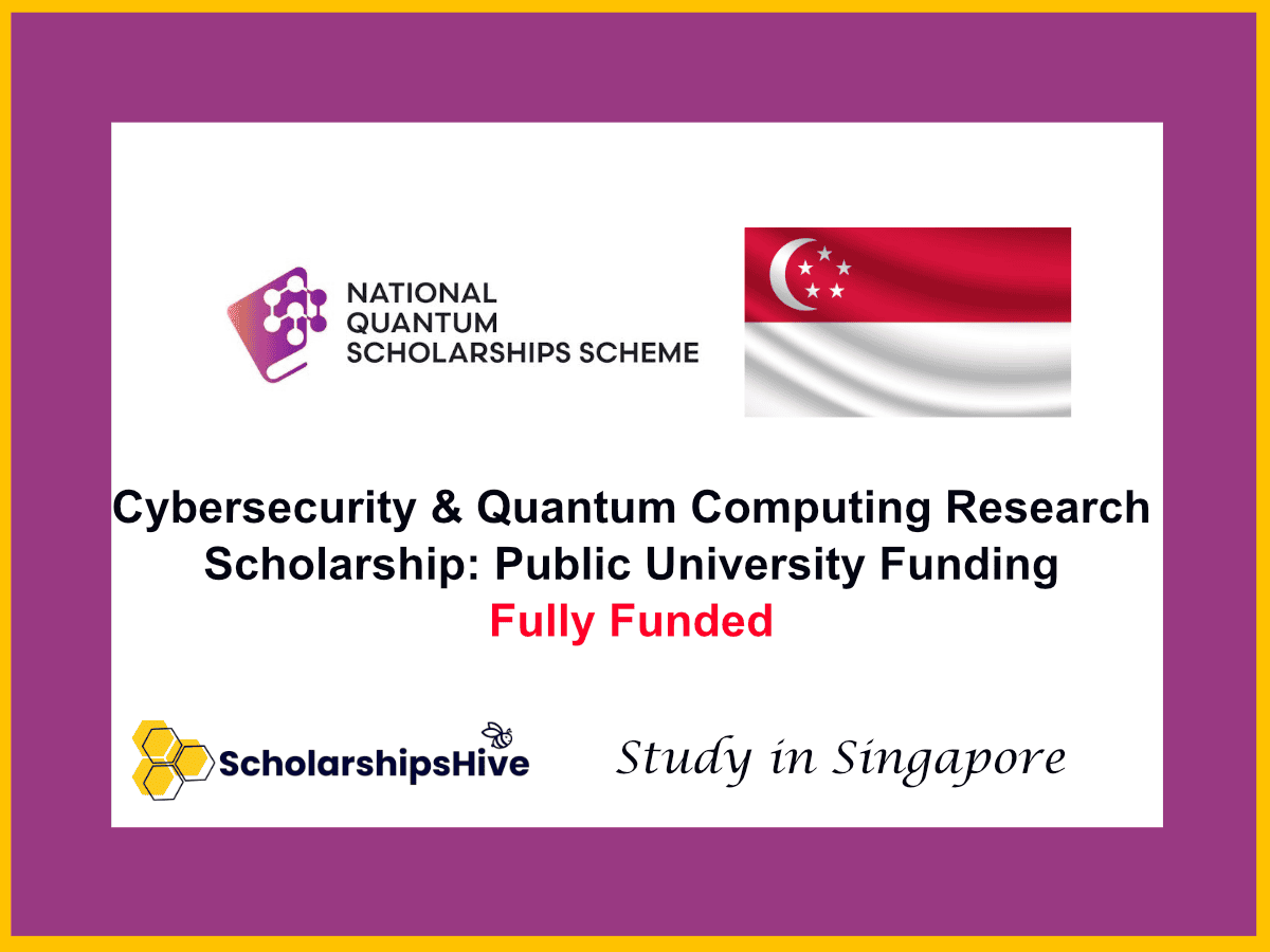 Cybersecurity and Quantum Computing Research Scholarship: Public University Funding, Singapore | Fully Funded