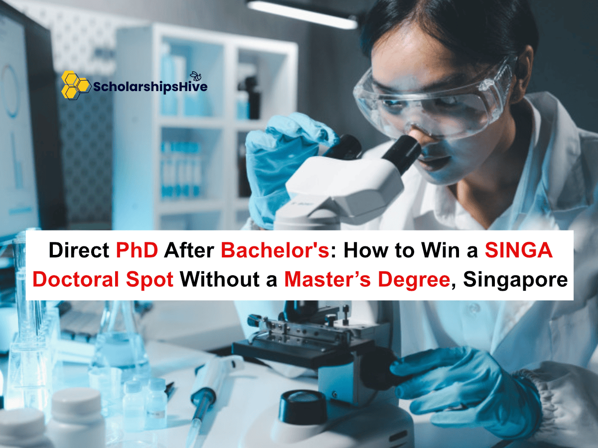 Direct PhD After Bachelor's: How to Win a SINGA Doctoral Spot Without a Master’s Degree, Singapore | Fully Funded