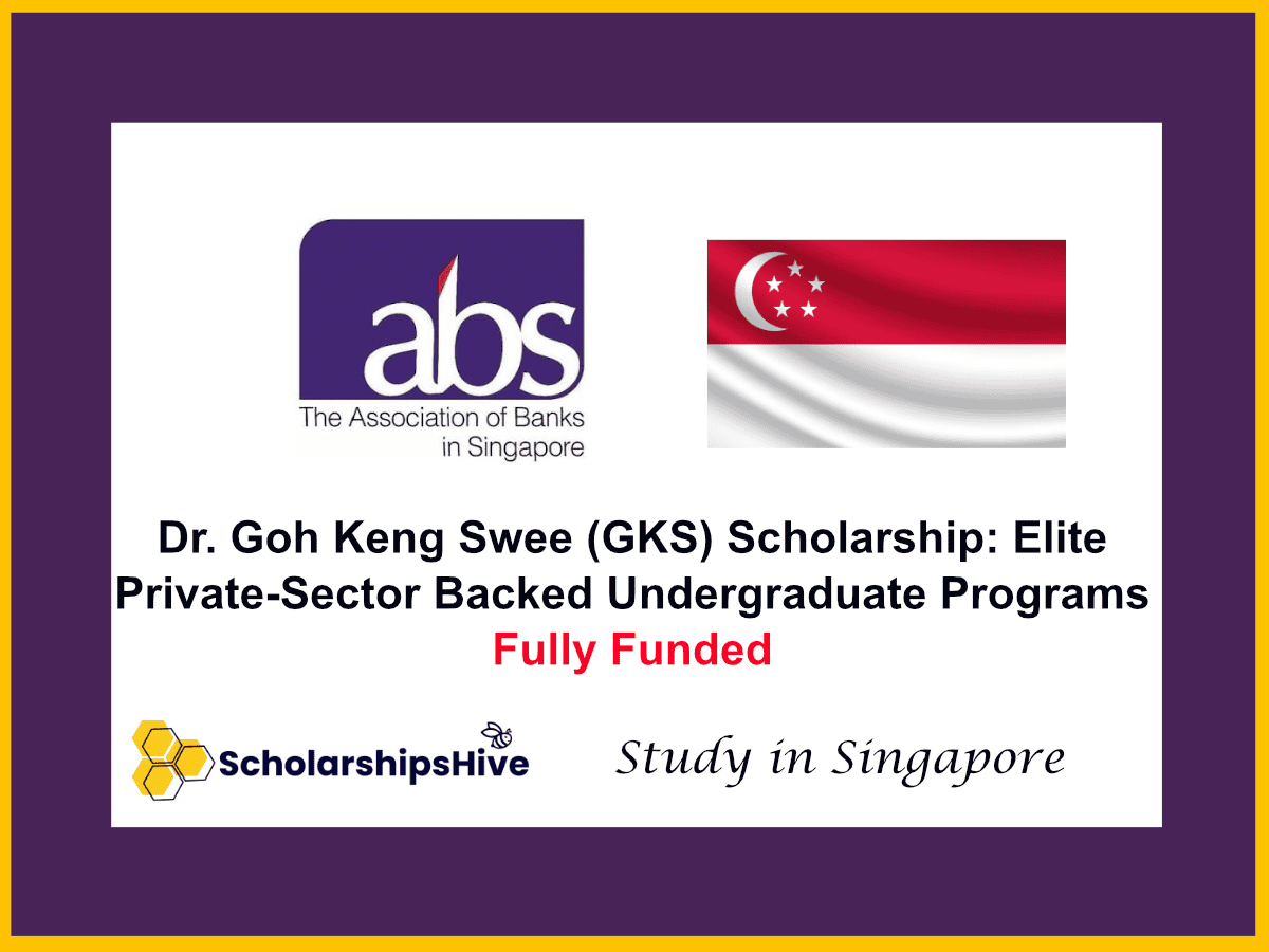 Dr. Goh Keng Swee (GKS) Scholarship: Elite Private-Sector Backed Undergraduate Programs in Singapore