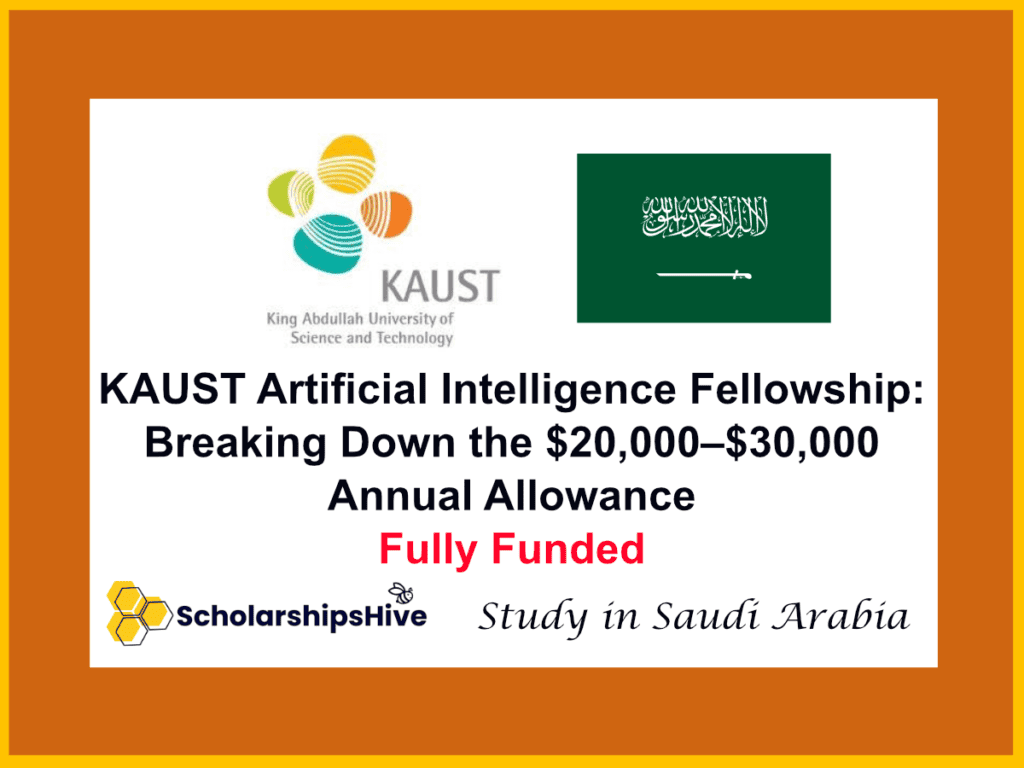 KAUST Artificial Intelligence Fellowship: Breaking Down the $20,000–$30,000 Annual Allowance, Saudi Arabia | Fully Funded