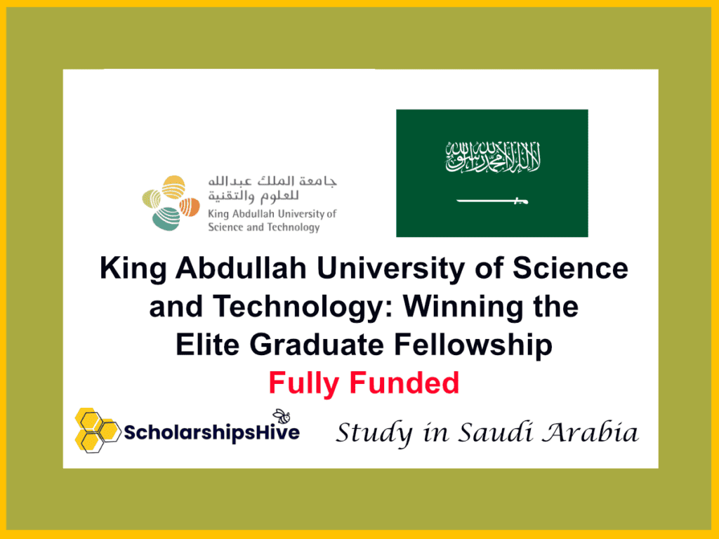 King Abdullah University of Science and Technology (KAUST): Winning the Elite Graduate Fellowship, Saudi Arabia | Fully Funded