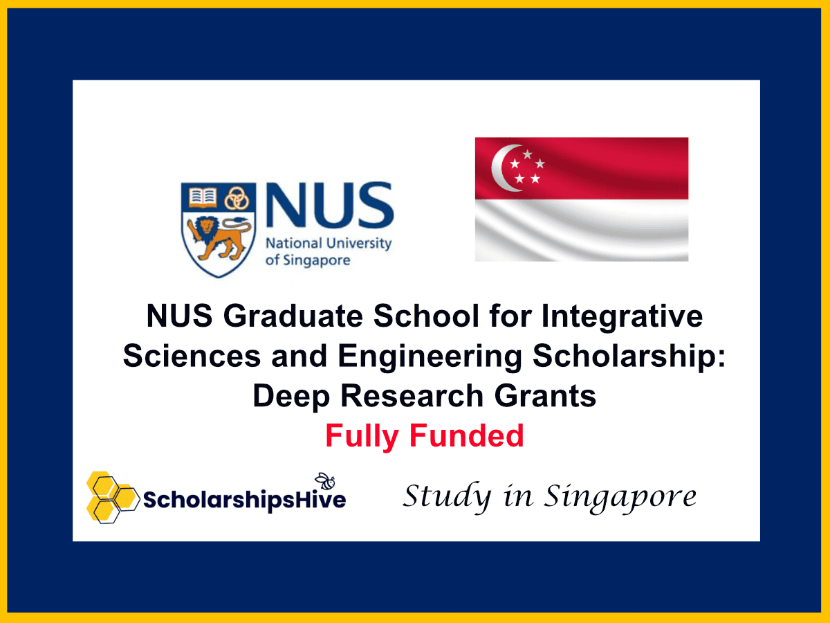 NUS Graduate School for Integrative Sciences and Engineering Scholarship: Deep Research Grants, Singapore | Fully Funded
