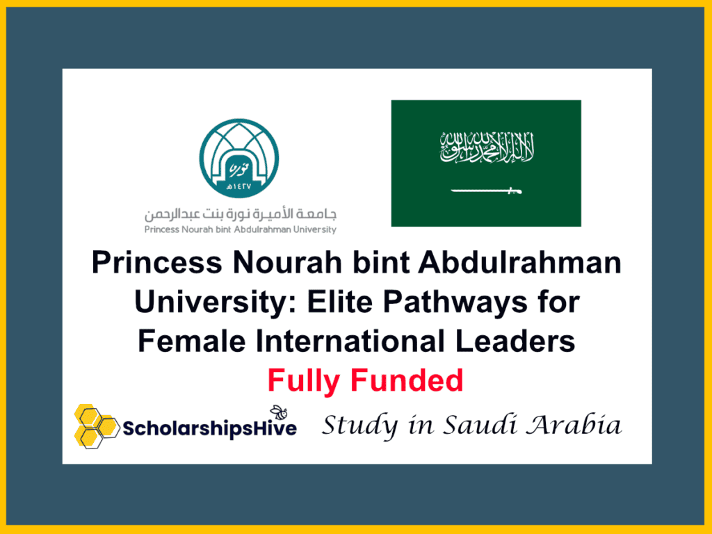 Princess Nourah bint Abdulrahman University: Elite Pathways for Female International Leaders , Saudi Arabia | Fully Funded
