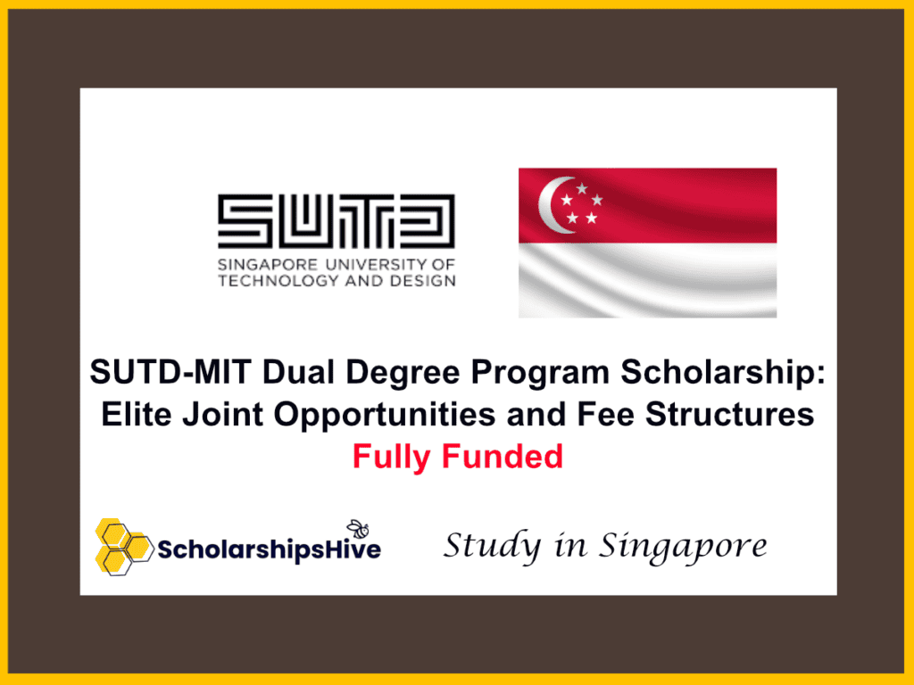 SUTD-MIT Dual Degree Program Scholarship: Elite Joint Opportunities and Fee Structures, Singapore | Fully Funded