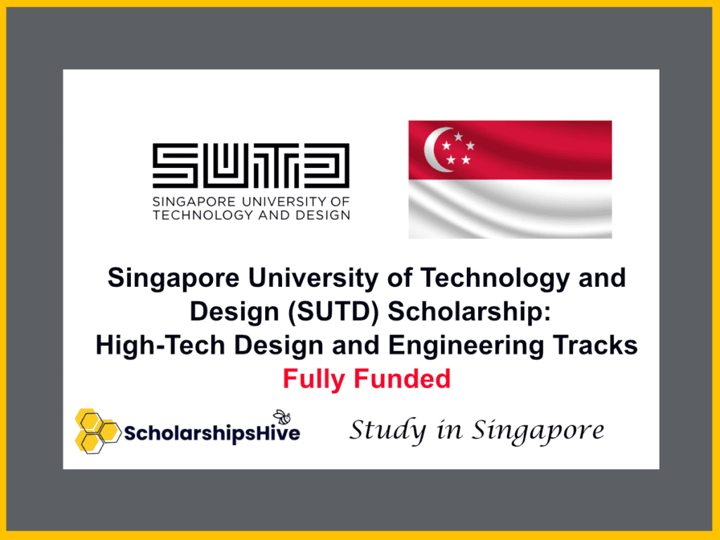 Singapore University of Technology and Design (SUTD) Scholarship: High-Tech Design and Engineering Tracks, Singapore | Fully Funded