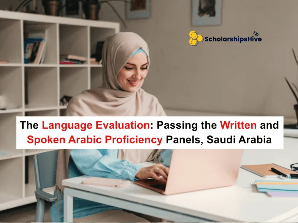 The Language Evaluation: Passing the Written and Spoken Arabic Proficiency Panels, Saudi Arabia | Fully Funded