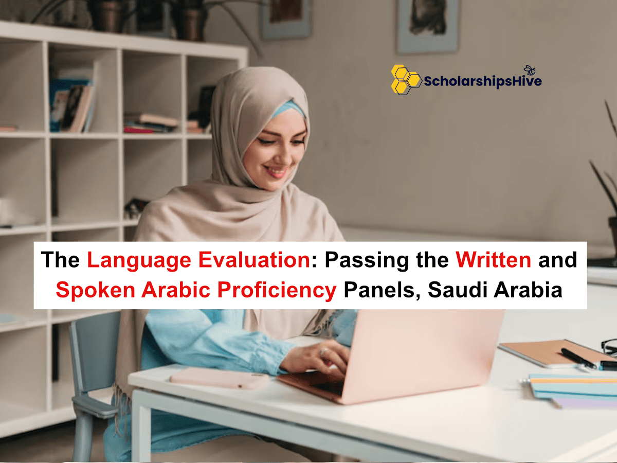 The Language Evaluation: Passing the Written and Spoken Arabic Proficiency Panels, Saudi Arabia | Fully Funded