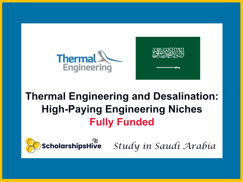 Thermal Engineering and Desalination: High-Paying Engineering Niches, Saudi Arabia | Fully Funded
