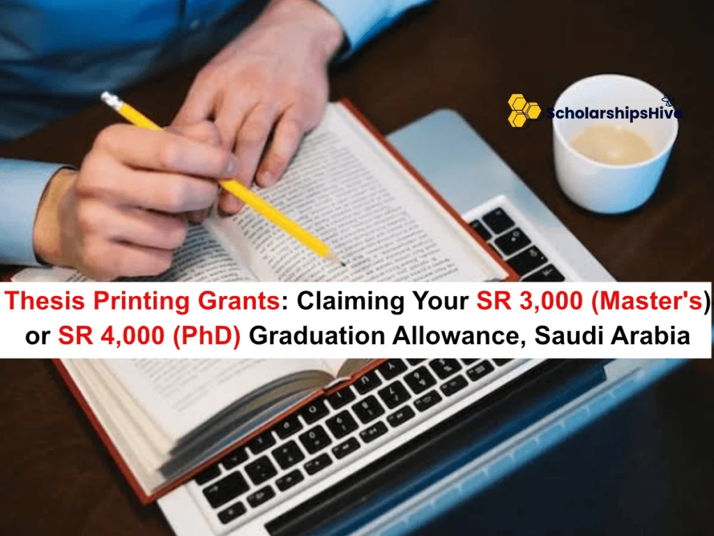 Thesis Printing Grants: Claiming Your SR 3,000 (Master's) or SR 4,000 (PhD) Graduation Allowance, Saudi Arabia | Fully Funded