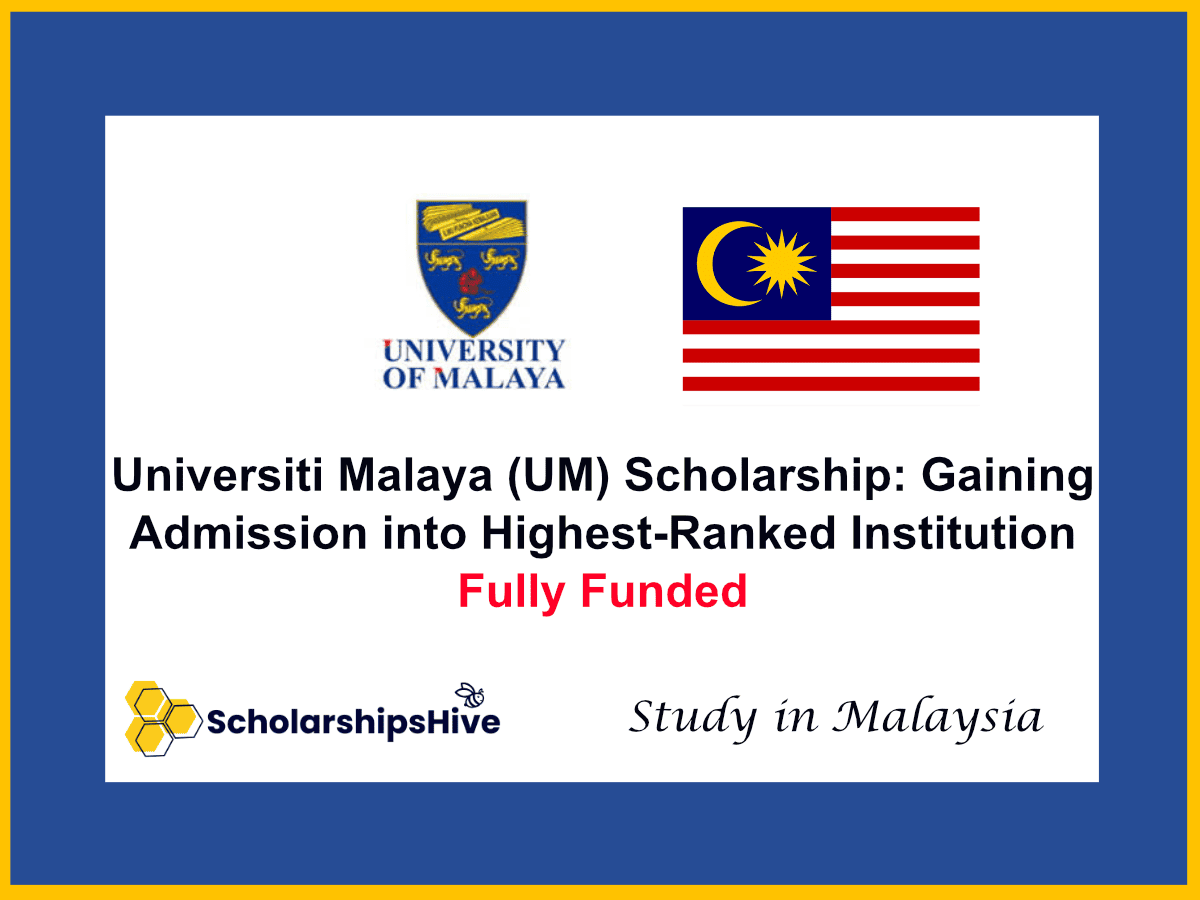 Universiti Malaya (UM) Scholarship: Gaining Admission into Malaysia’s Highest-Ranked Institution | Fully Funded