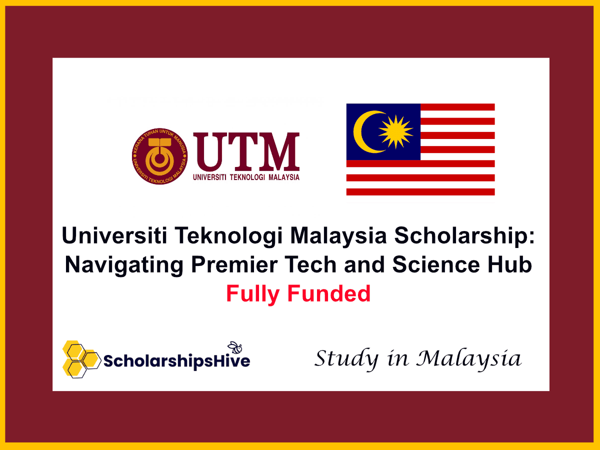 Universiti Teknologi Malaysia (UTM) Scholarship: Navigating the Premier Tech and Science Hub | Fully Funded