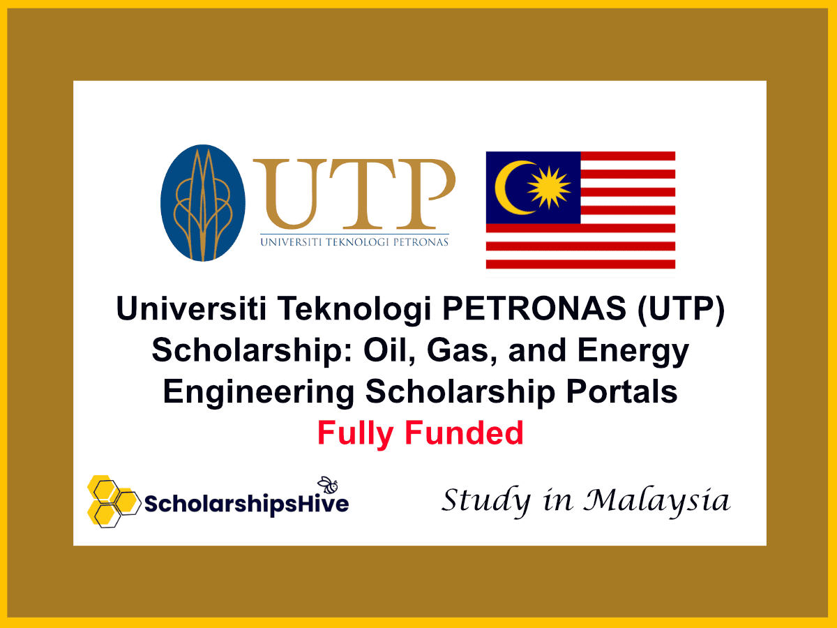 Universiti Teknologi PETRONAS (UTP) Scholarship: Oil, Gas, and Energy Engineering Scholarship Portals, Malaysia | Fully Funded