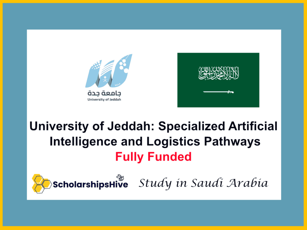 University of Jeddah: Specialized Artificial Intelligence and Logistics Pathways, Saudi Arabia | Fully Funded
