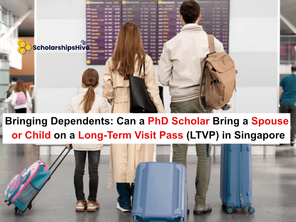 Bringing Dependents: Can a PhD Scholar Bring a Spouse or Child on a Long-Term Visit Pass (LTVP) in Singapore