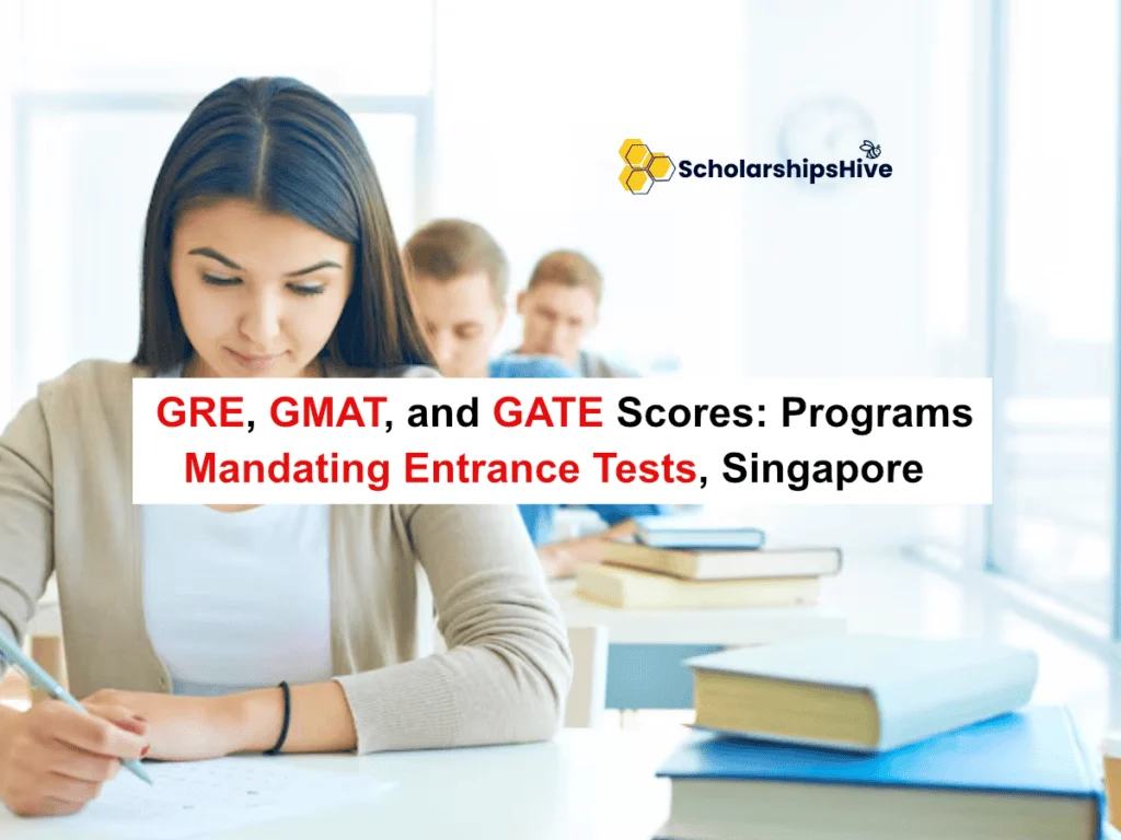 GRE, GMAT, and GATE Scores: Programs Mandating Entrance Tests, Singapore | Fully Funded