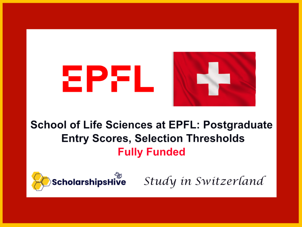 School of Life Sciences at EPFL: Postgraduate Entry Scores, Selection Thresholds, and Interview Criteria in Switzerland 2026 | Fully Funded
