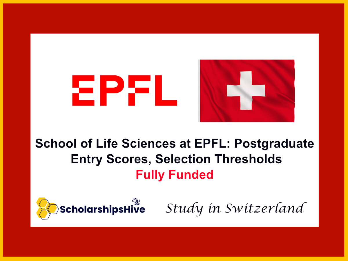 School of Life Sciences at EPFL: Postgraduate Entry Scores, Selection Thresholds, and Interview Criteria in Switzerland 2026 | Fully Funded