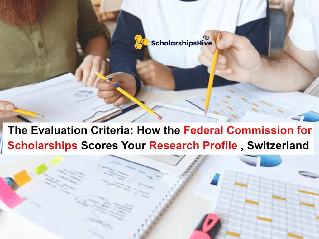 The Evaluation Criteria: How the Federal Commission for Scholarships (FCS) Scores Your Research Profile in, Switzerland | Fully Funded