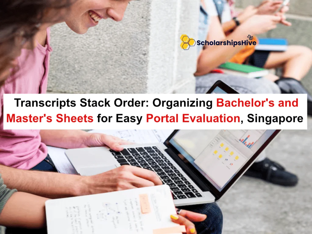 Transcripts Stack Order: Organizing Bachelor's and Master's Sheets for Easy Portal Evaluation, Singapore | Fully Funded